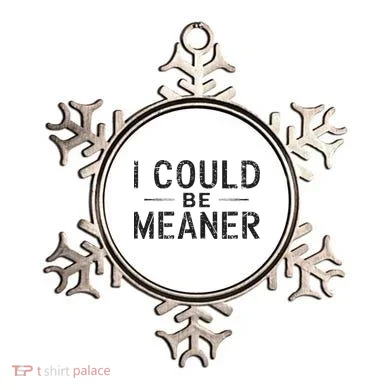 I Could Be Meaner Ornament