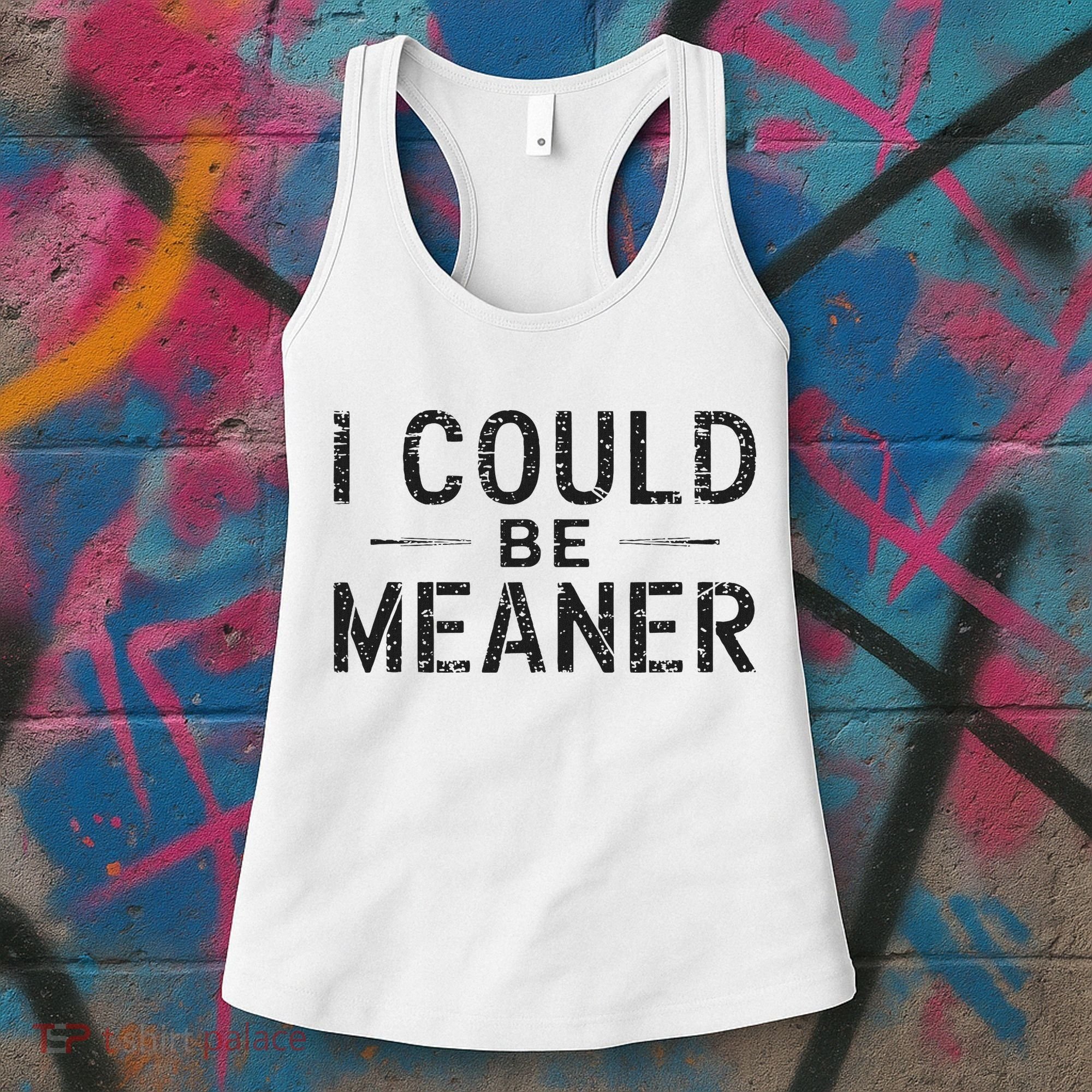 I Could Be Meaner Women's Tank Top