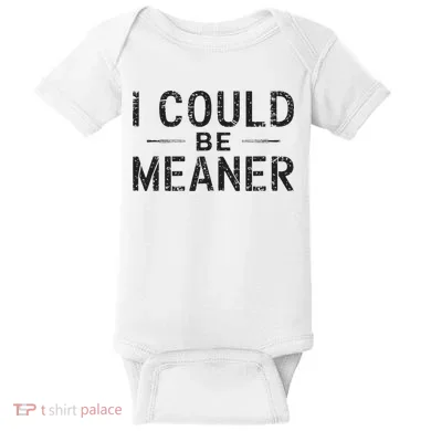 I Could Be Meaner Baby Bodysuit