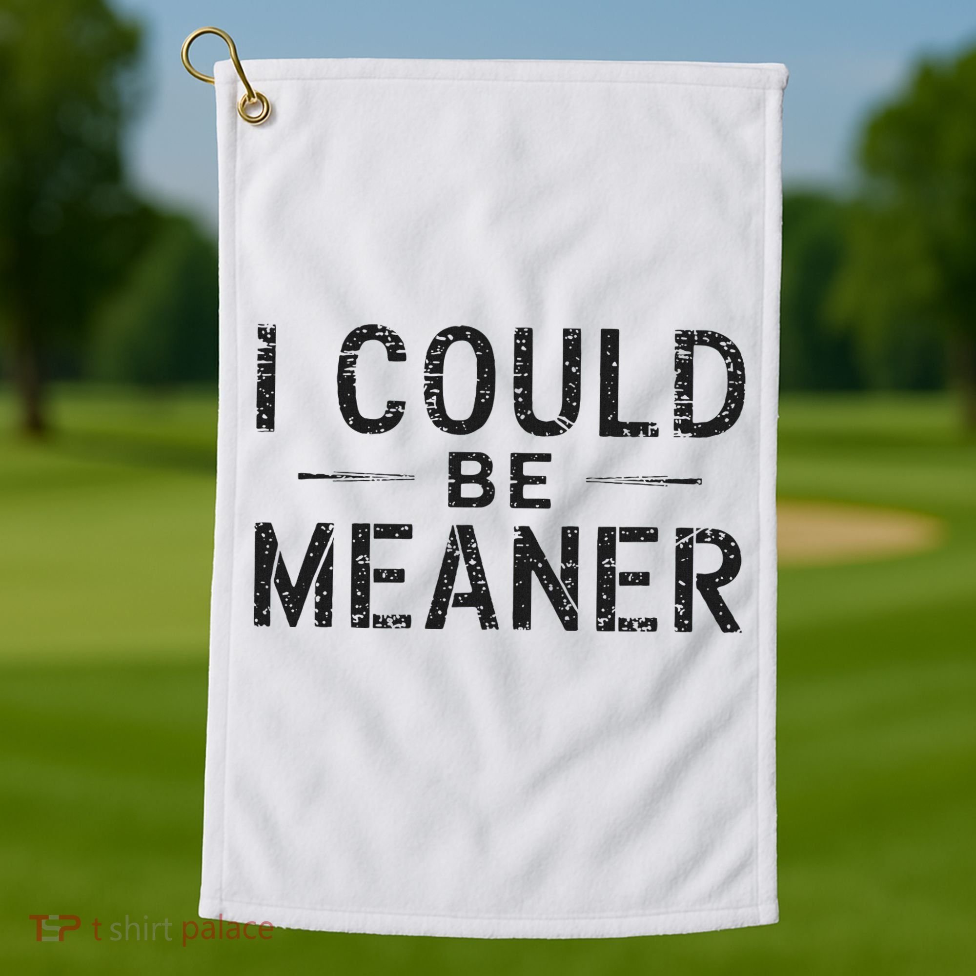 I Could Be Meaner Golf Towel