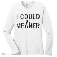 I Could Be Meaner Women's Long Sleeve Shirt thumb 0