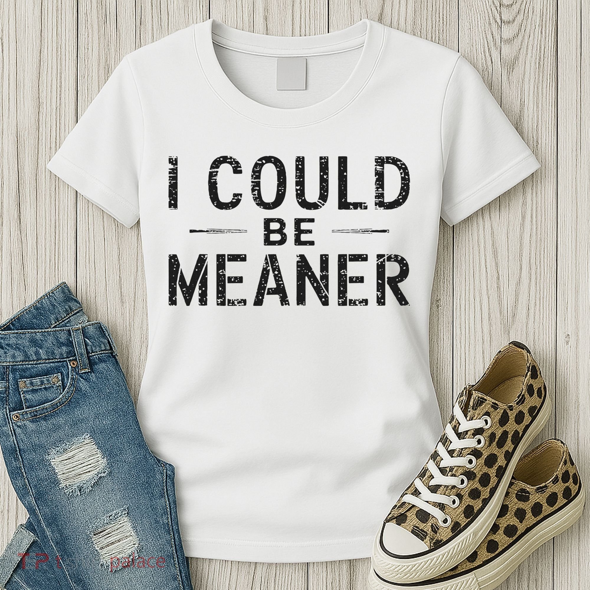 I Could Be Meaner Women's T-Shirt