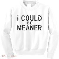 I Could Be Meaner Kids Sweatshirt thumb 0
