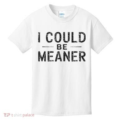 I Could Be Meaner Kids T-Shirt