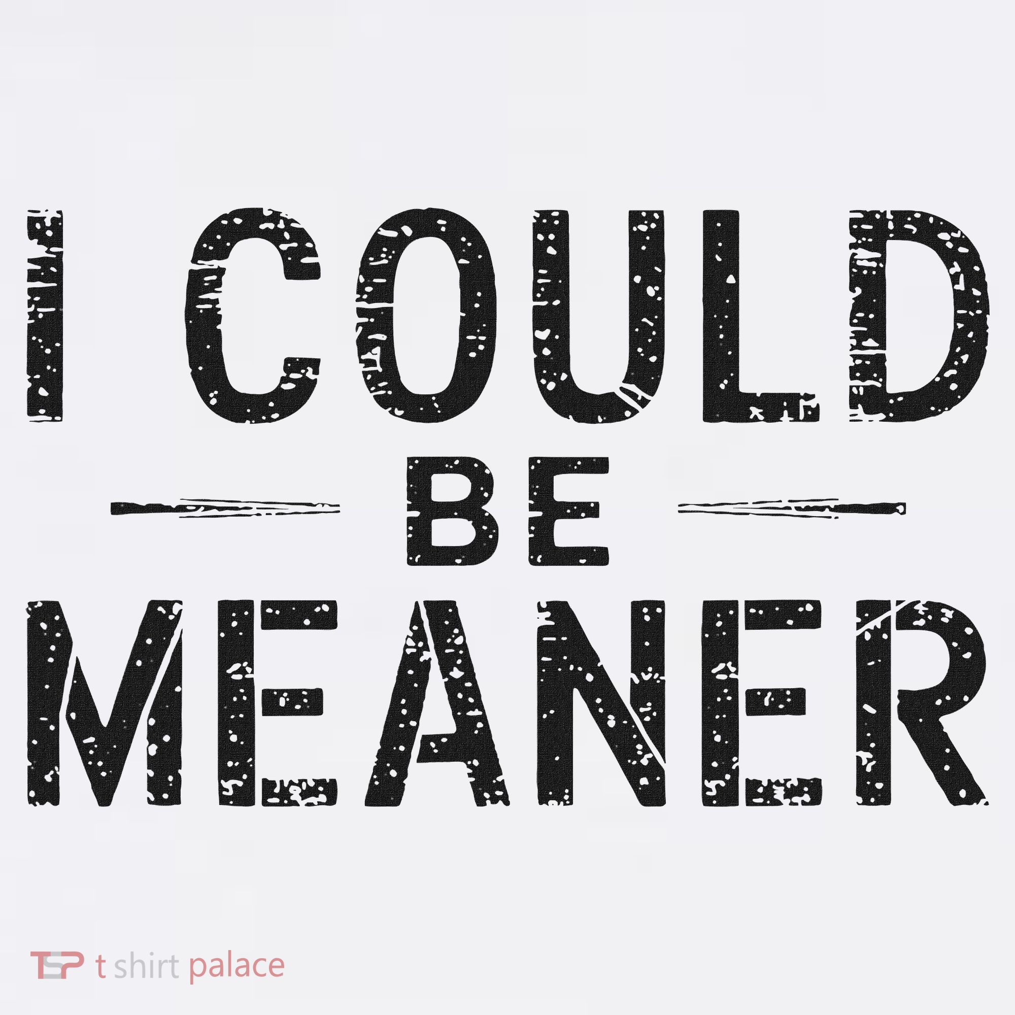 I Could Be Meaner Kids T-Shirt