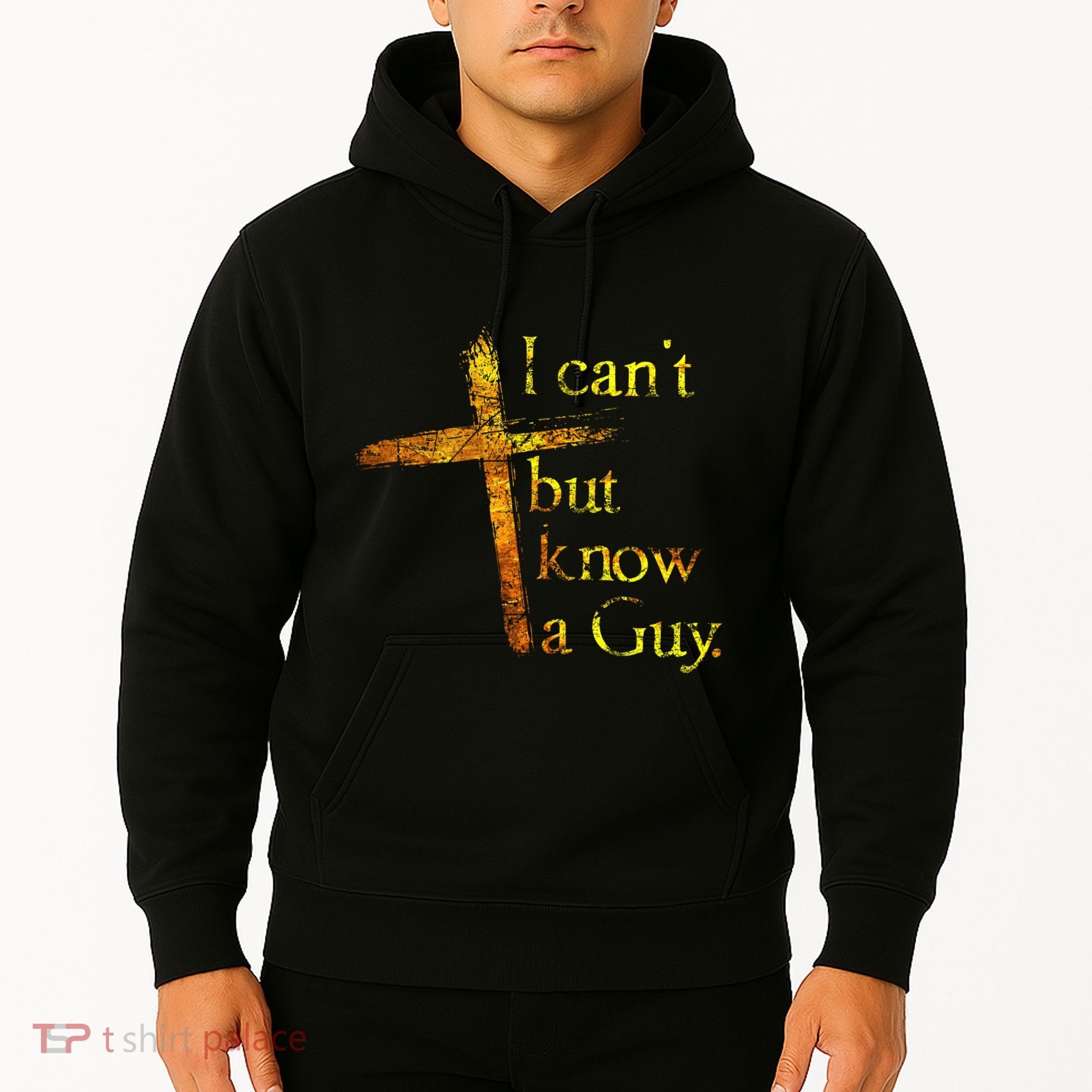 I Cant But I Know A Guy Jesus Cross Funny Christian Hoodie