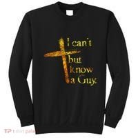I Cant But I Know A Guy Jesus Cross Funny Christian Sweatshirt thumb 0