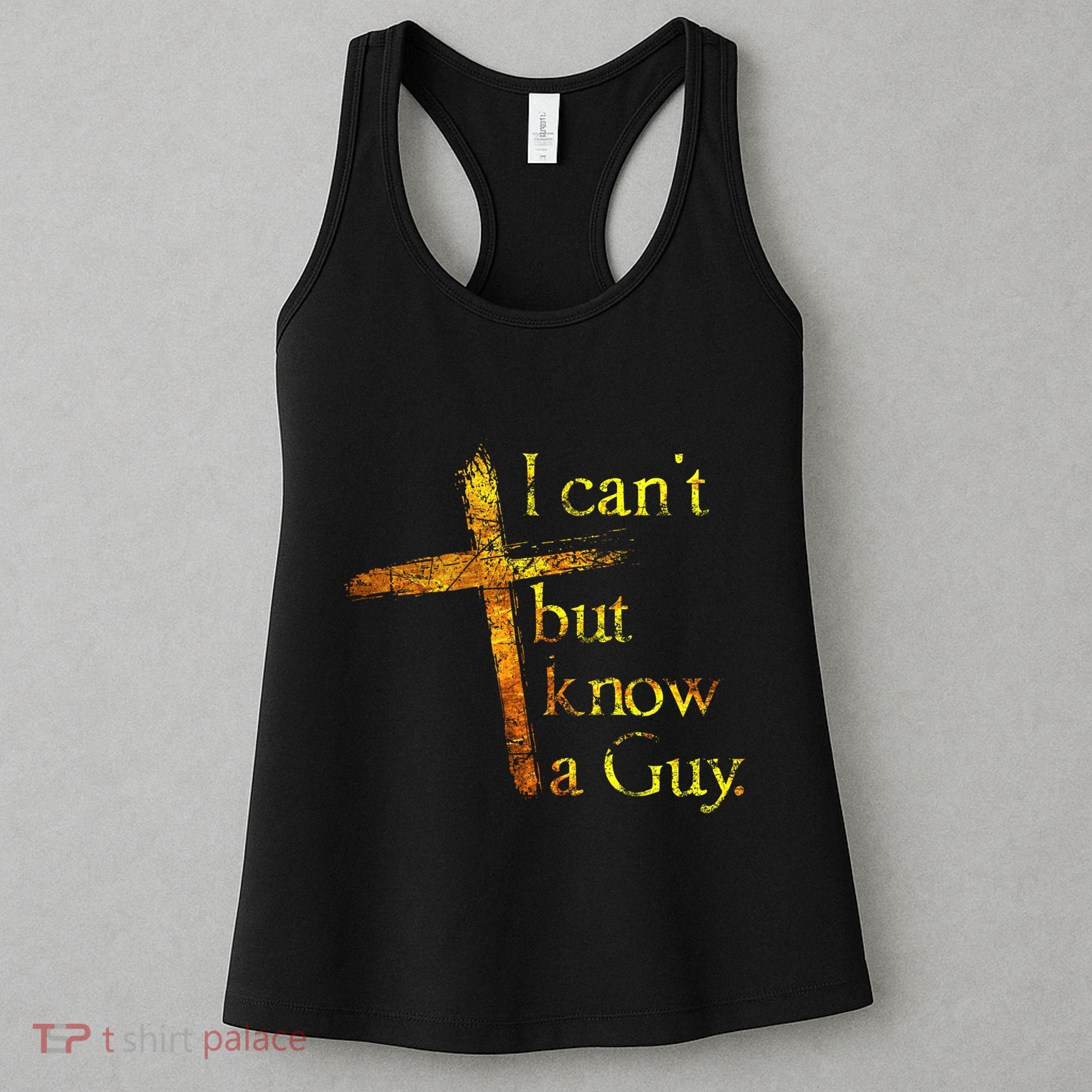 I Cant But I Know A Guy Jesus Cross Funny Christian Women's Tank Top