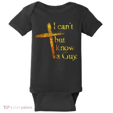 I Cant But I Know A Guy Jesus Cross Funny Christian Baby Bodysuit