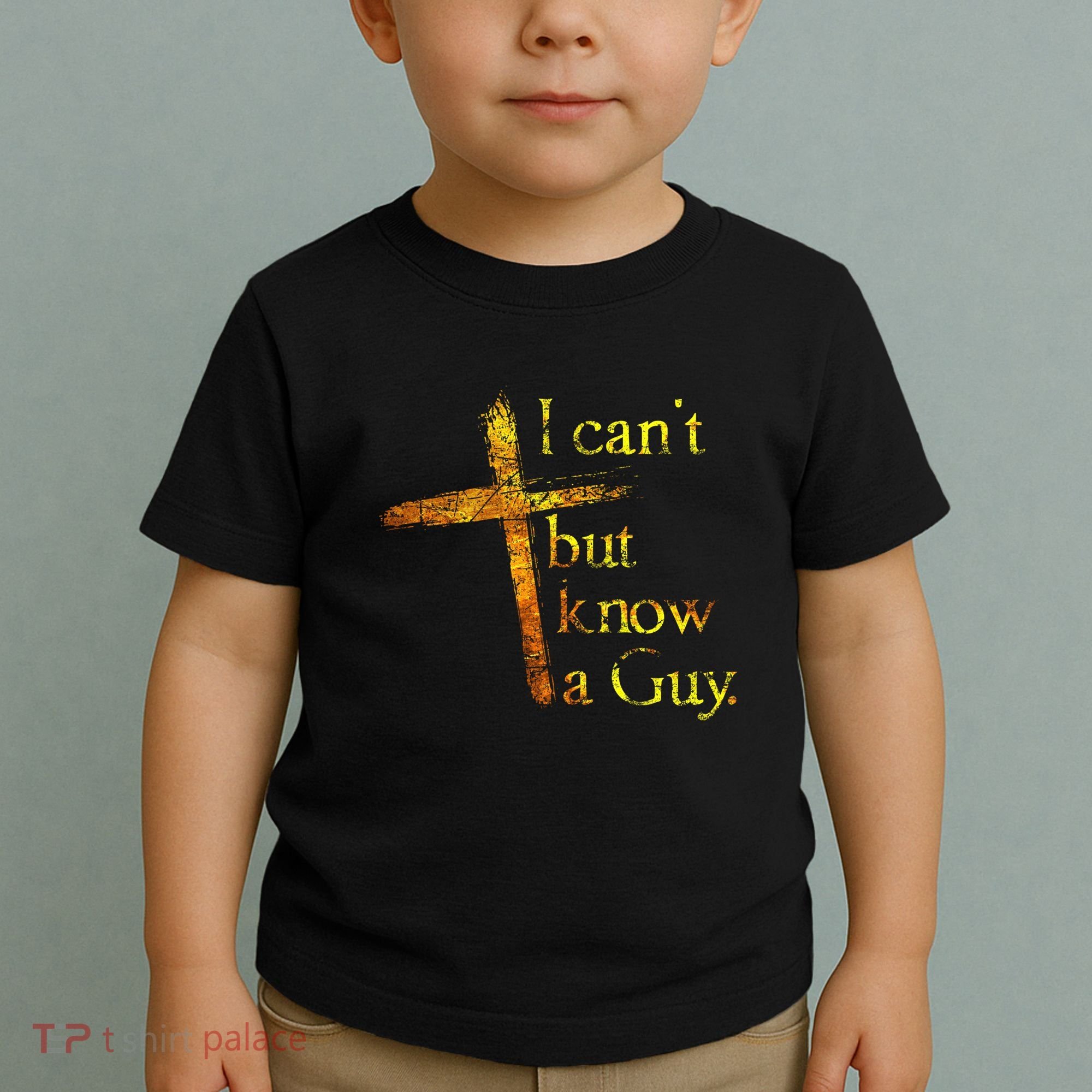 I Cant But I Know A Guy Jesus Cross Funny Christian Toddler T-Shirt