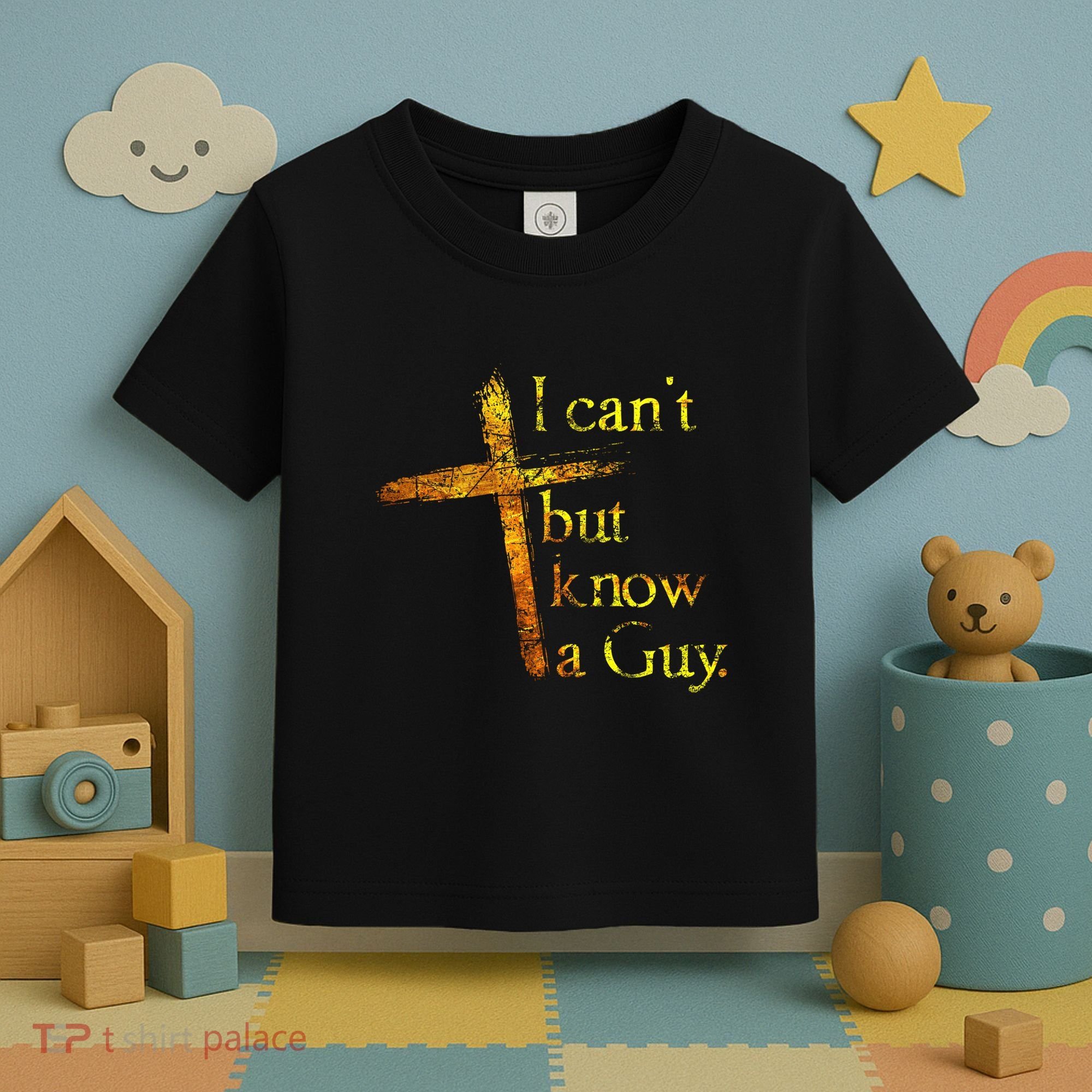 I Cant But I Know A Guy Jesus Cross Funny Christian Toddler T-Shirt