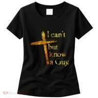 I Cant But I Know A Guy Jesus Cross Funny Christian Women's T-Shirt thumb 0