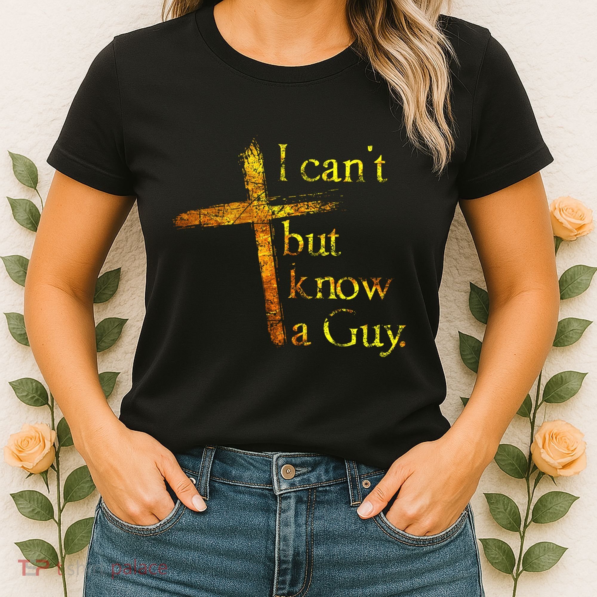 I Cant But I Know A Guy Jesus Cross Funny Christian Women's T-Shirt