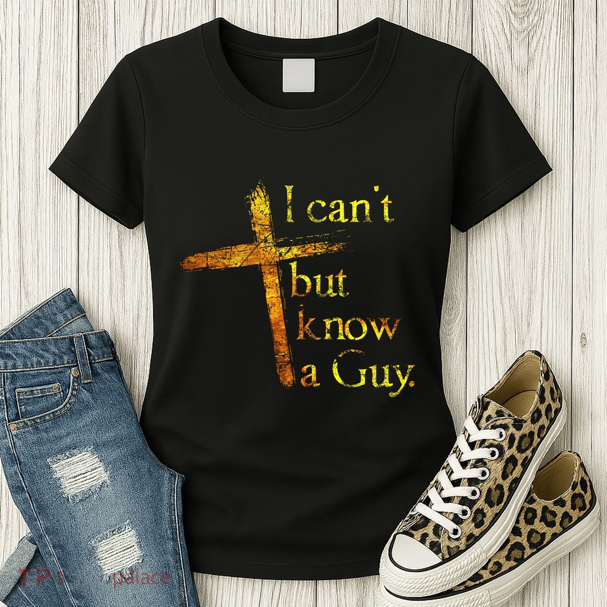 I Cant But I Know A Guy Jesus Cross Funny Christian Women's T-Shirt