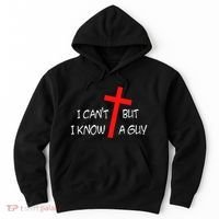I CanT But I Know A Guy Jesus Cross Funny Christian Saying Hoodie thumb 0