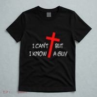I CanT But I Know A Guy Jesus Cross Funny Christian Saying T-Shirt thumb 5