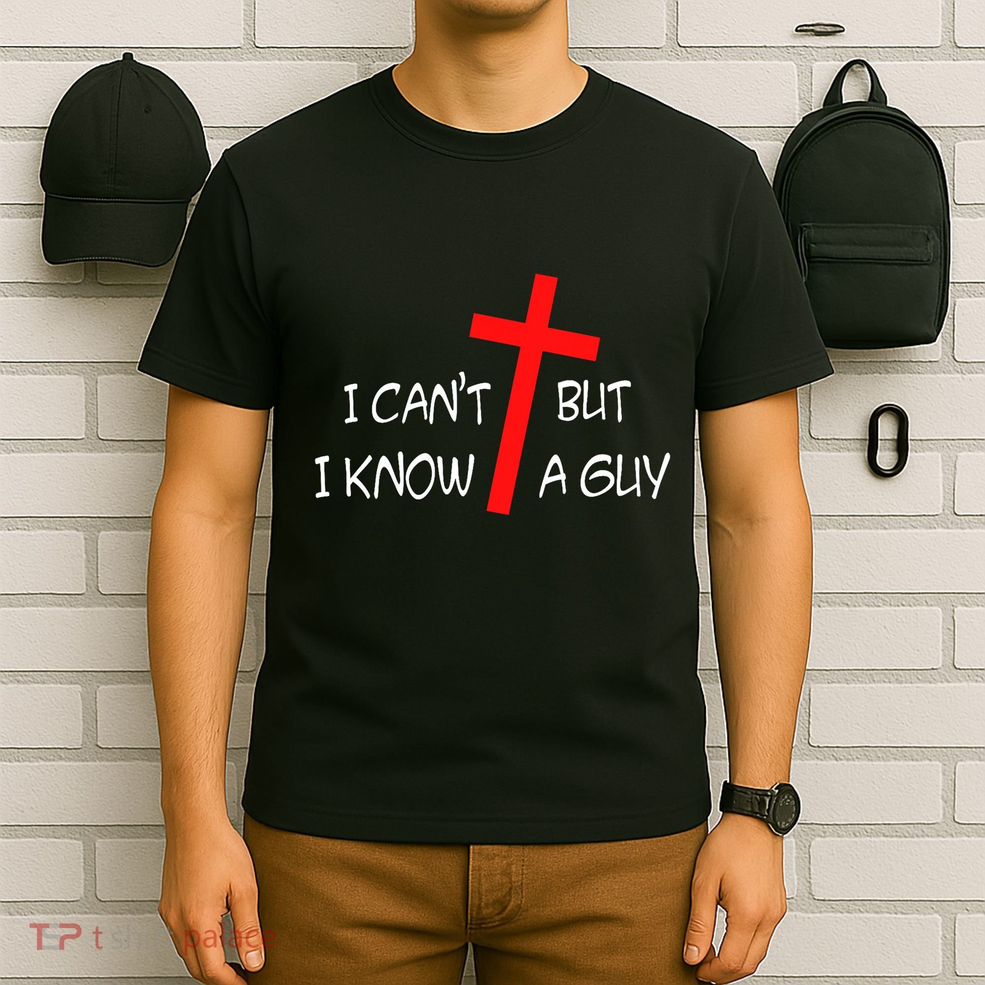 I CanT But I Know A Guy Jesus Cross Funny Christian Saying T-Shirt