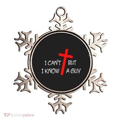 I CanT But I Know A Guy Jesus Cross Funny Christian Saying Ornament