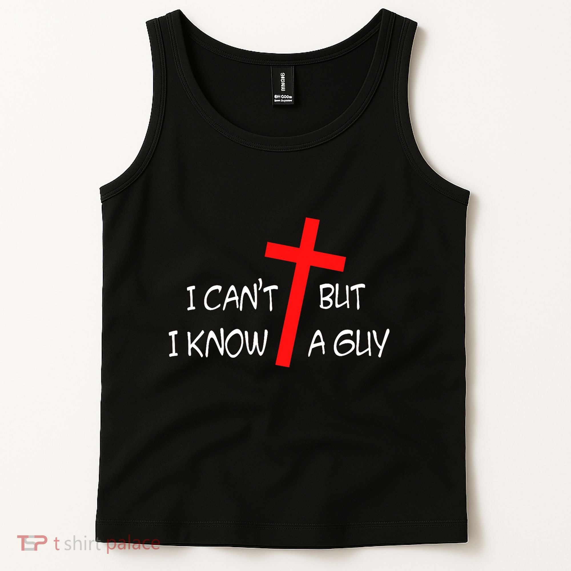 I CanT But I Know A Guy Jesus Cross Funny Christian Saying Tank Top