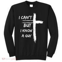 I Can't But I Know A Guy Funny Sweatshirt thumb 0