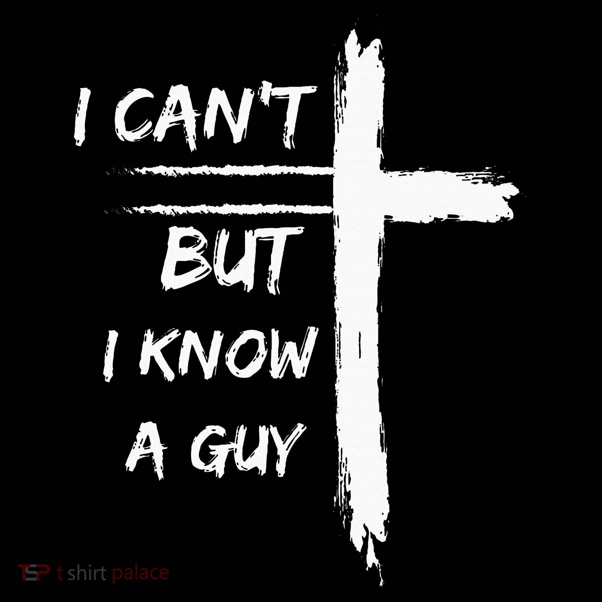 I Can't But I Know A Guy Funny Sweatshirt