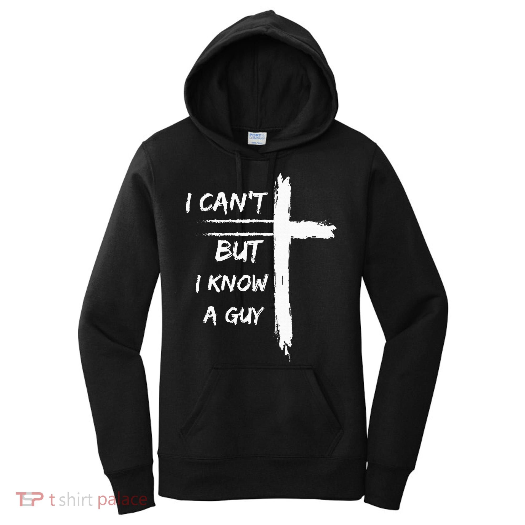 I Can't But I Know A Guy Funny Women's Hoodie
