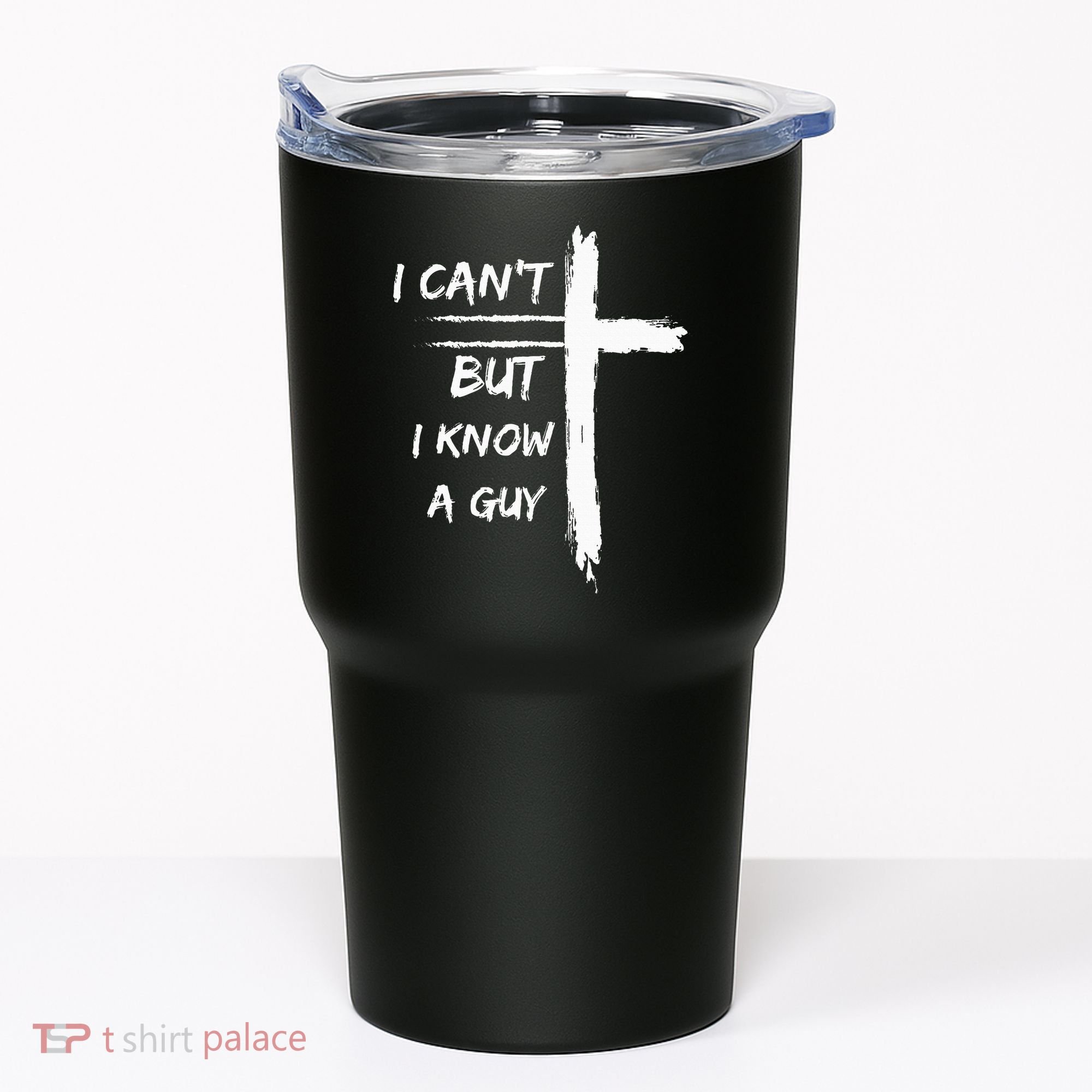 I Can't But I Know A Guy Funny Tumbler