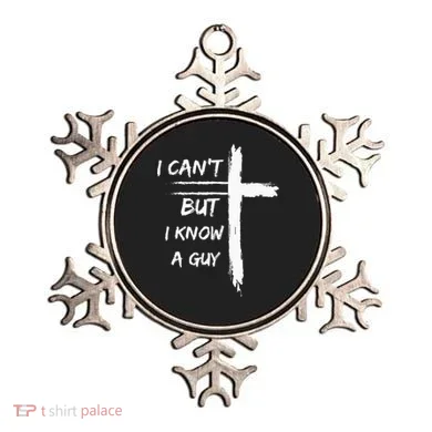 I Can't But I Know A Guy Funny Ornament