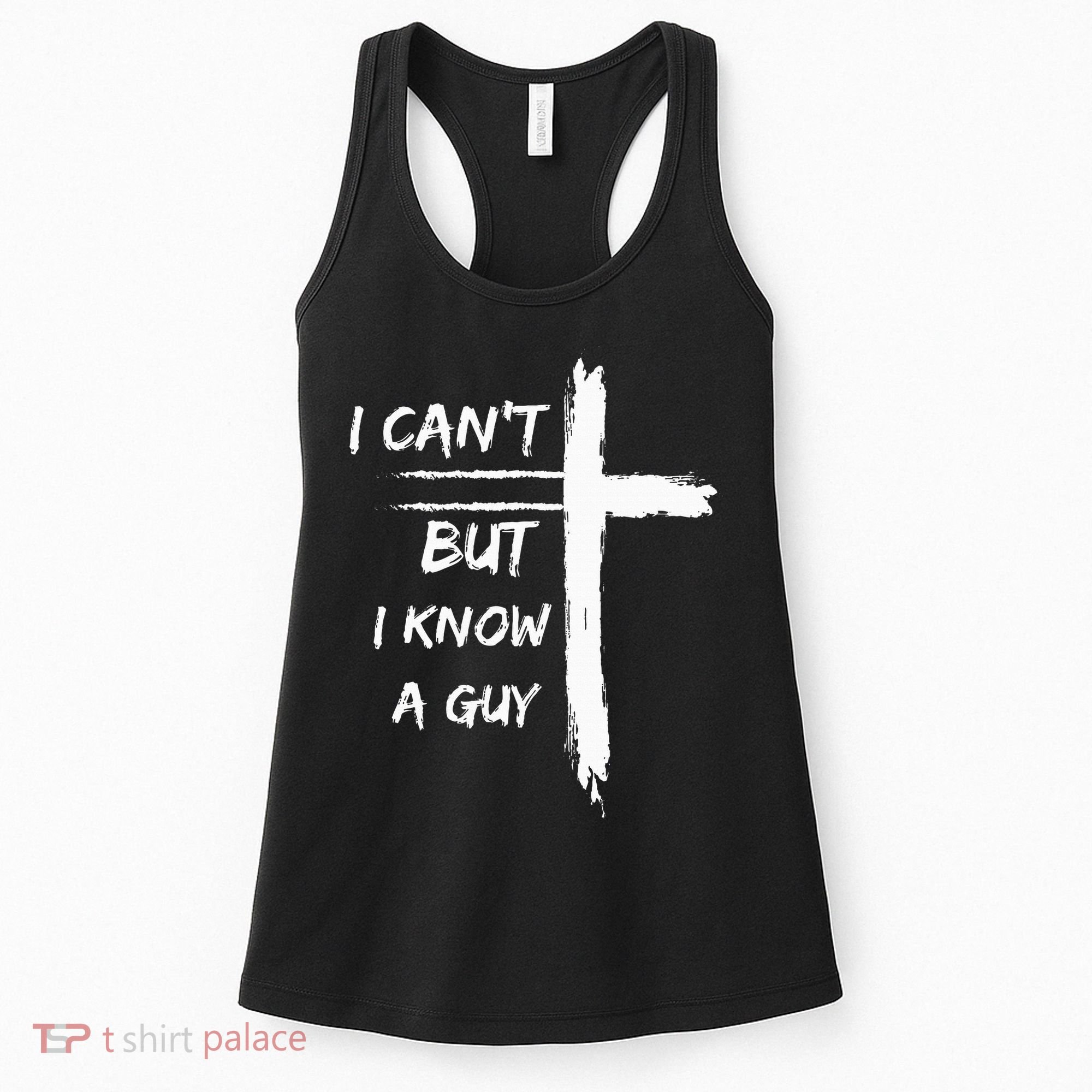 I Can't But I Know A Guy Funny Women's Tank Top