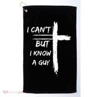 I Can't But I Know A Guy Funny Golf Towel thumb 0
