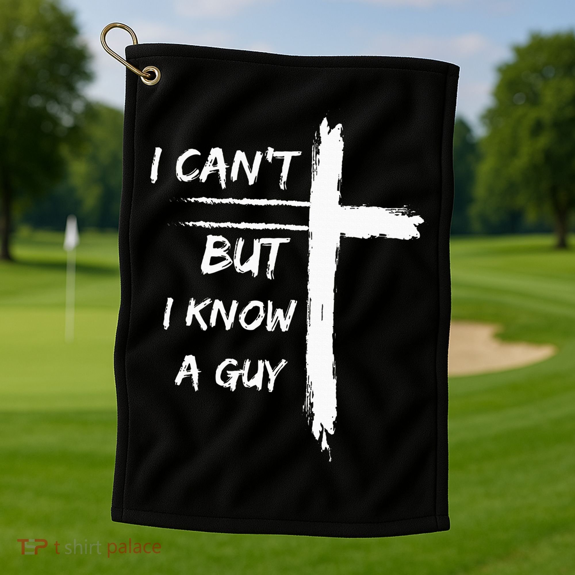 I Can't But I Know A Guy Funny Golf Towel