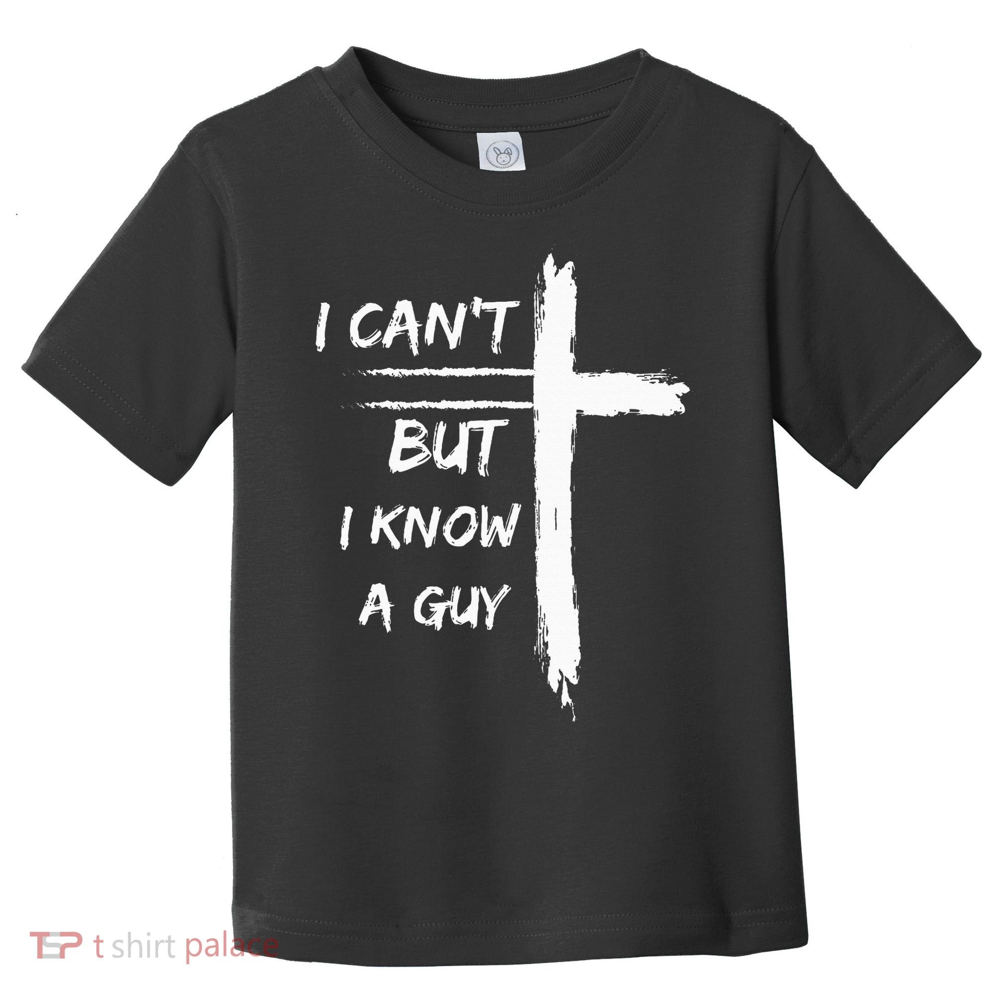 I Can't But I Know A Guy Funny Toddler T-Shirt