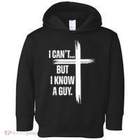 I Cant But I Know A Guy Christian Faith Cross Toddler Hoodie thumb 0