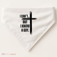 I Cant But I Know A Guy Christian Faith Cross USA-Made Doggie Bandana thumb 0