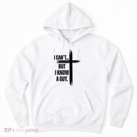 I Cant But I Know A Guy Christian Faith Cross Hoodie thumb 0