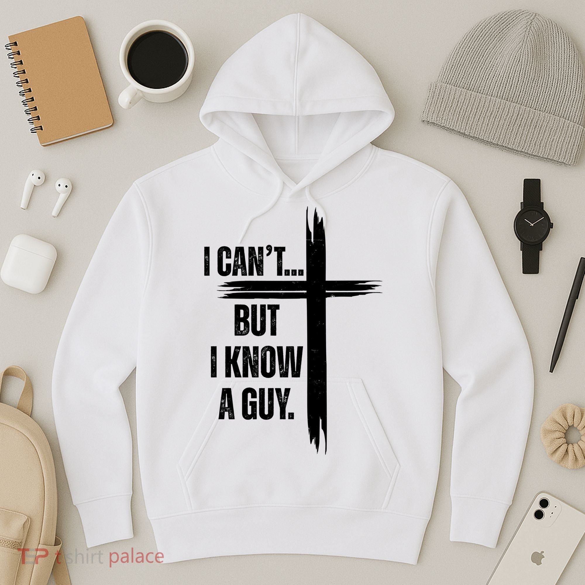 I Cant But I Know A Guy Christian Faith Cross Hoodie