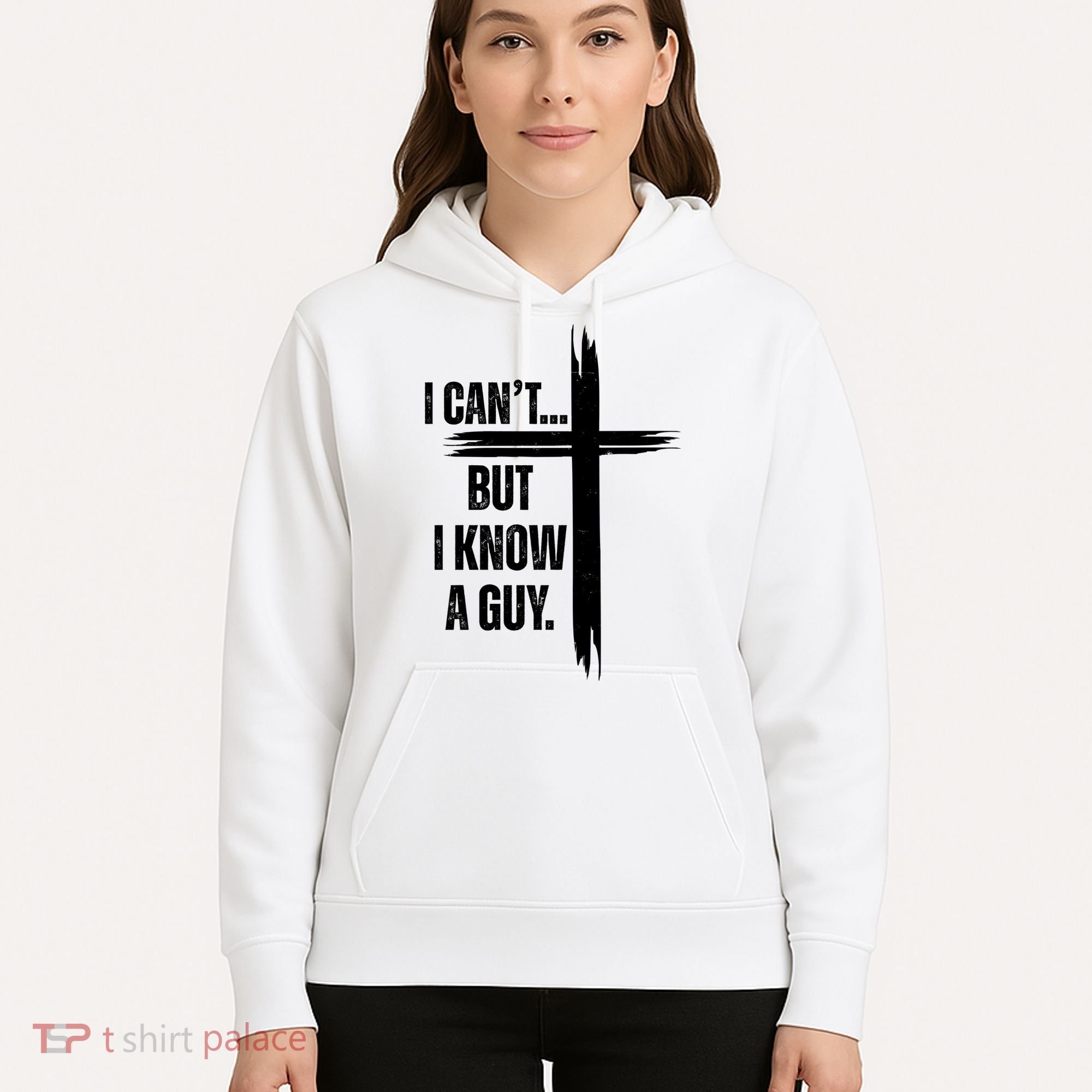 I Cant But I Know A Guy Christian Faith Cross Hoodie