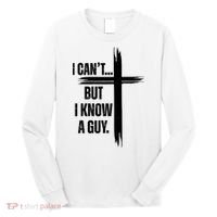 I Cant But I Know A Guy Christian Faith Cross Long Sleeve Shirt thumb 0