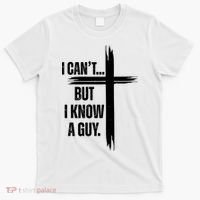 I Cant But I Know A Guy Christian Faith Cross T-Shirt thumb 0