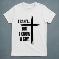 I Cant But I Know A Guy Christian Faith Cross T-Shirt thumb 5