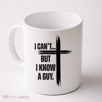 I Cant But I Know A Guy Christian Faith Cross Coffee Mug