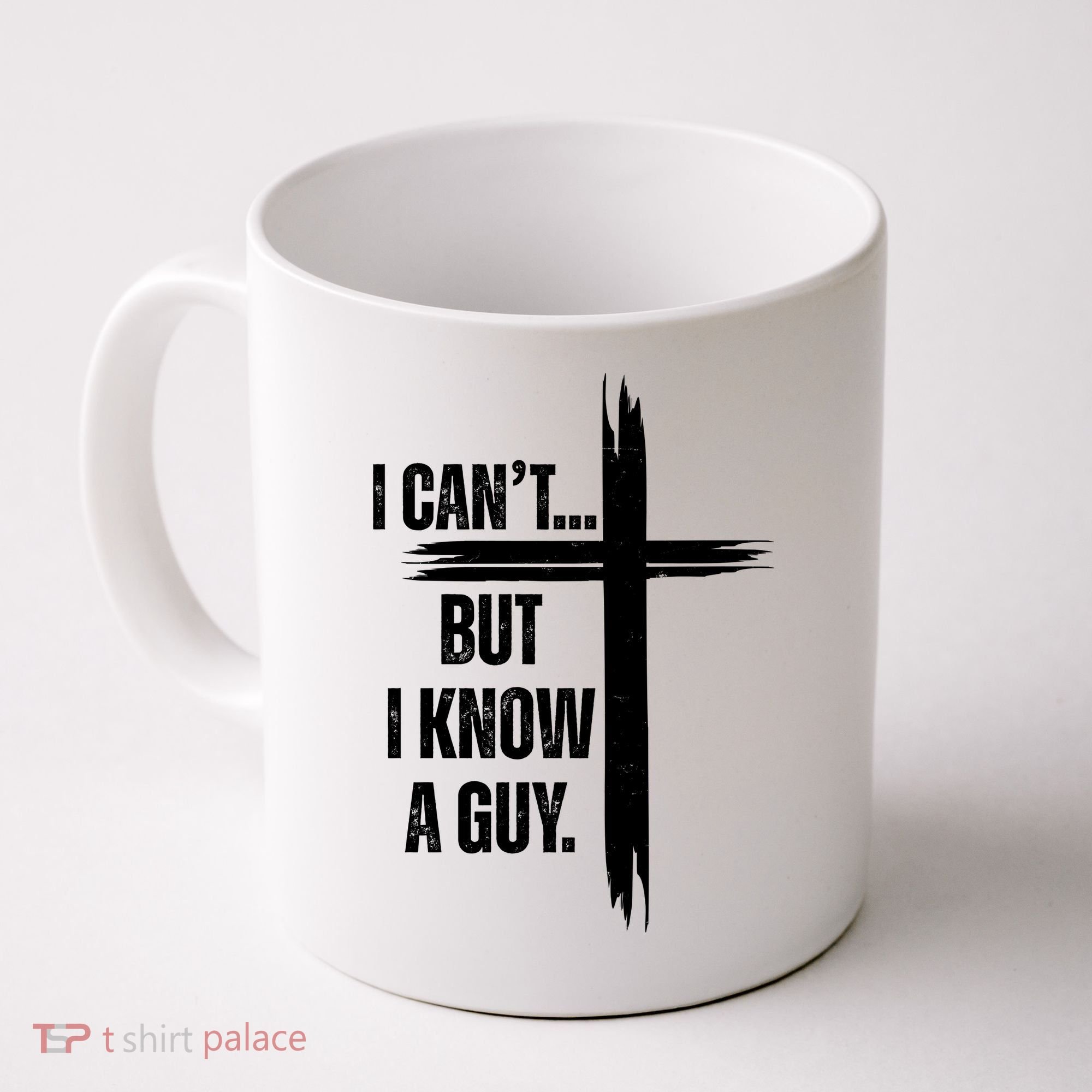I Cant But I Know A Guy Christian Faith Cross Coffee Mug