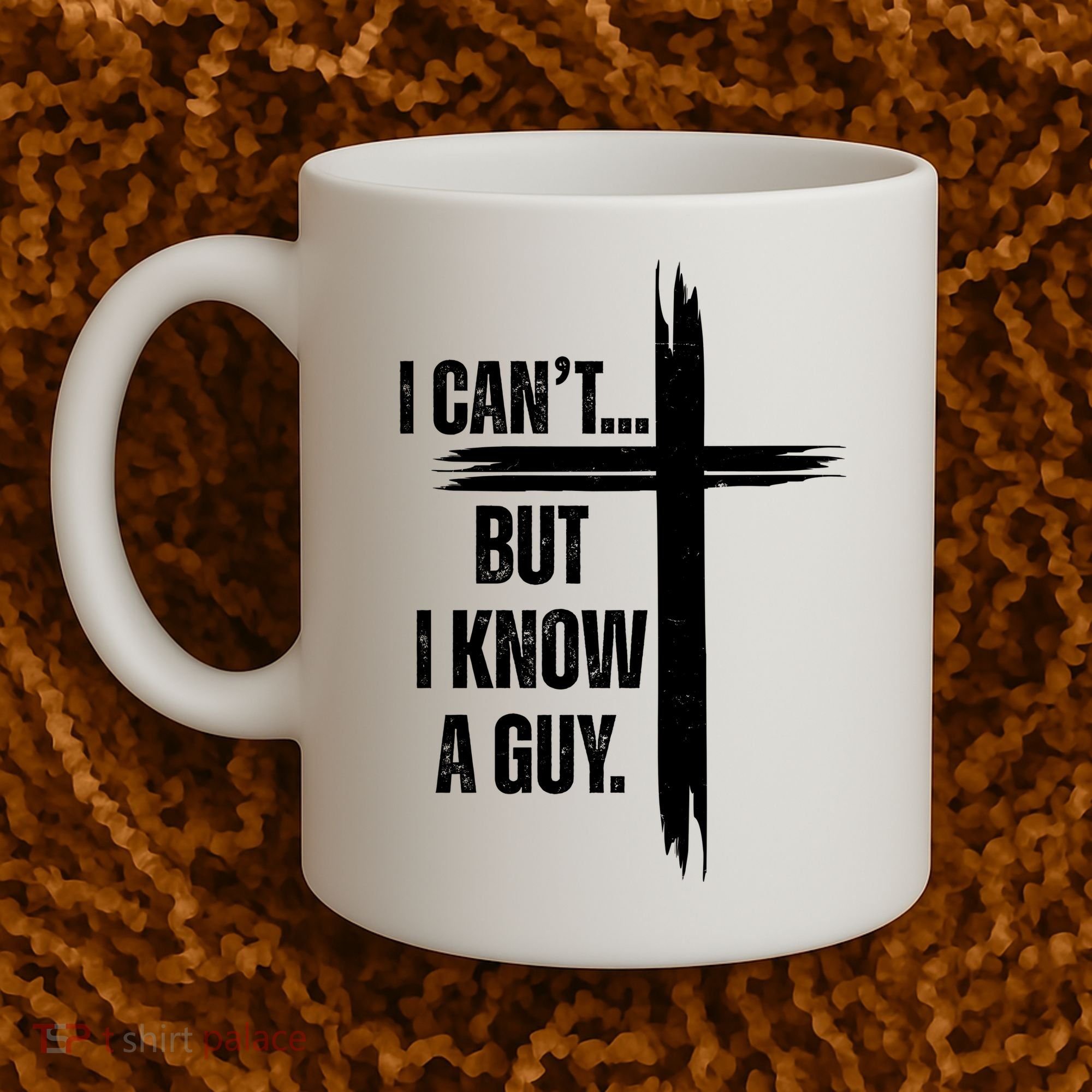 I Cant But I Know A Guy Christian Faith Cross Coffee Mug