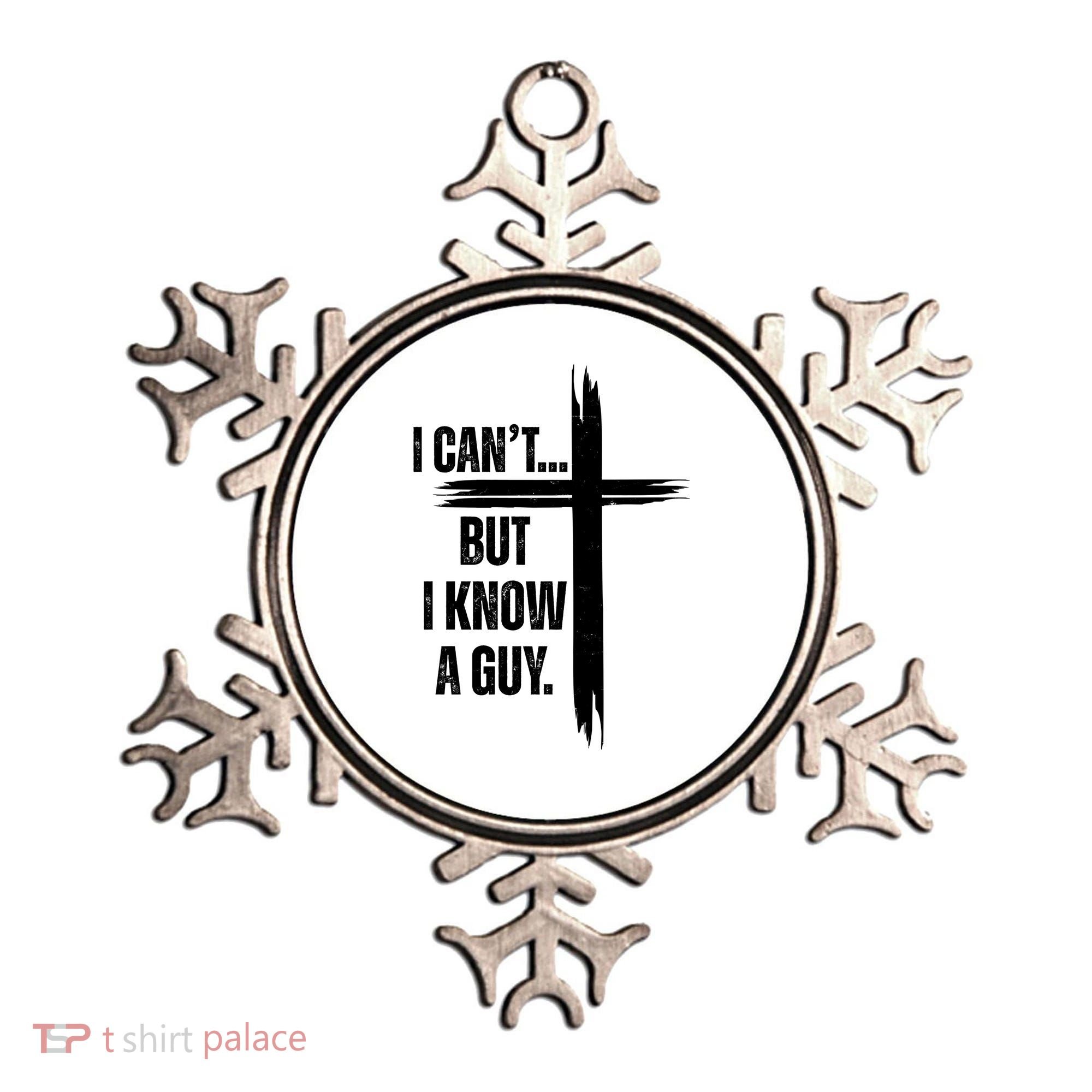 I Cant But I Know A Guy Christian Faith Cross Ornament