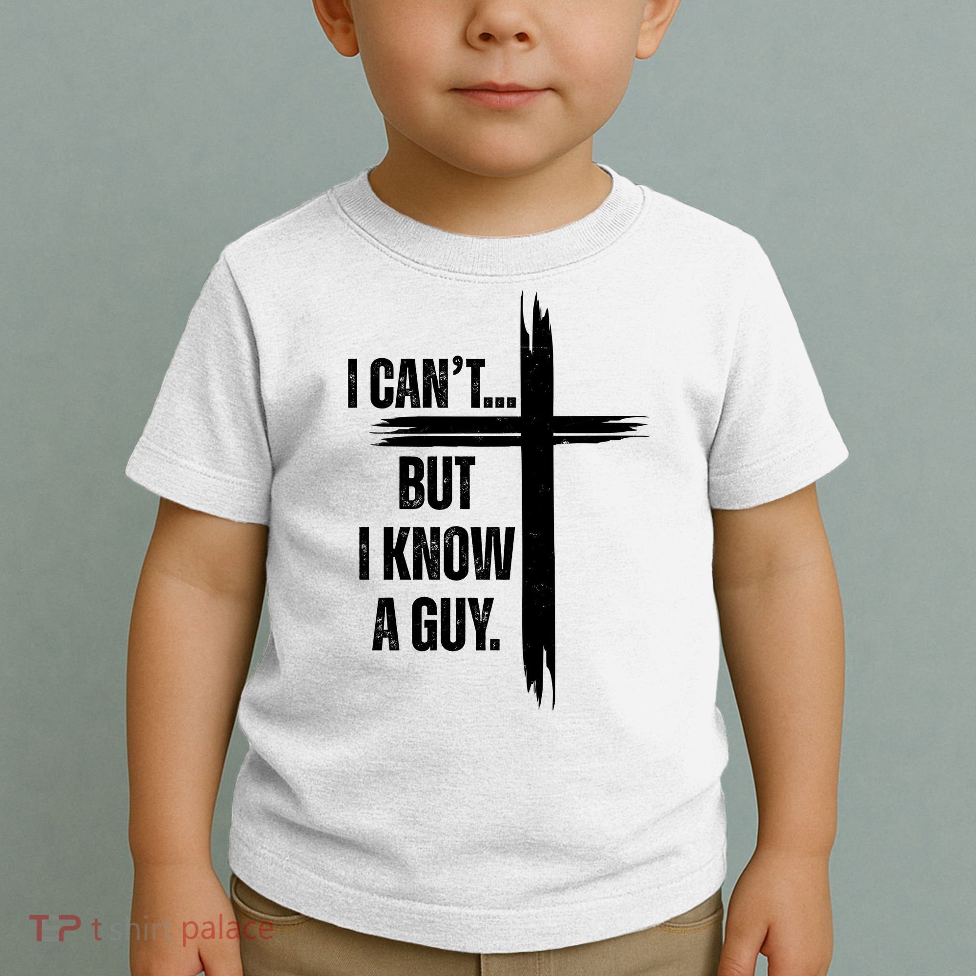 I Cant But I Know A Guy Christian Faith Cross Toddler T-Shirt
