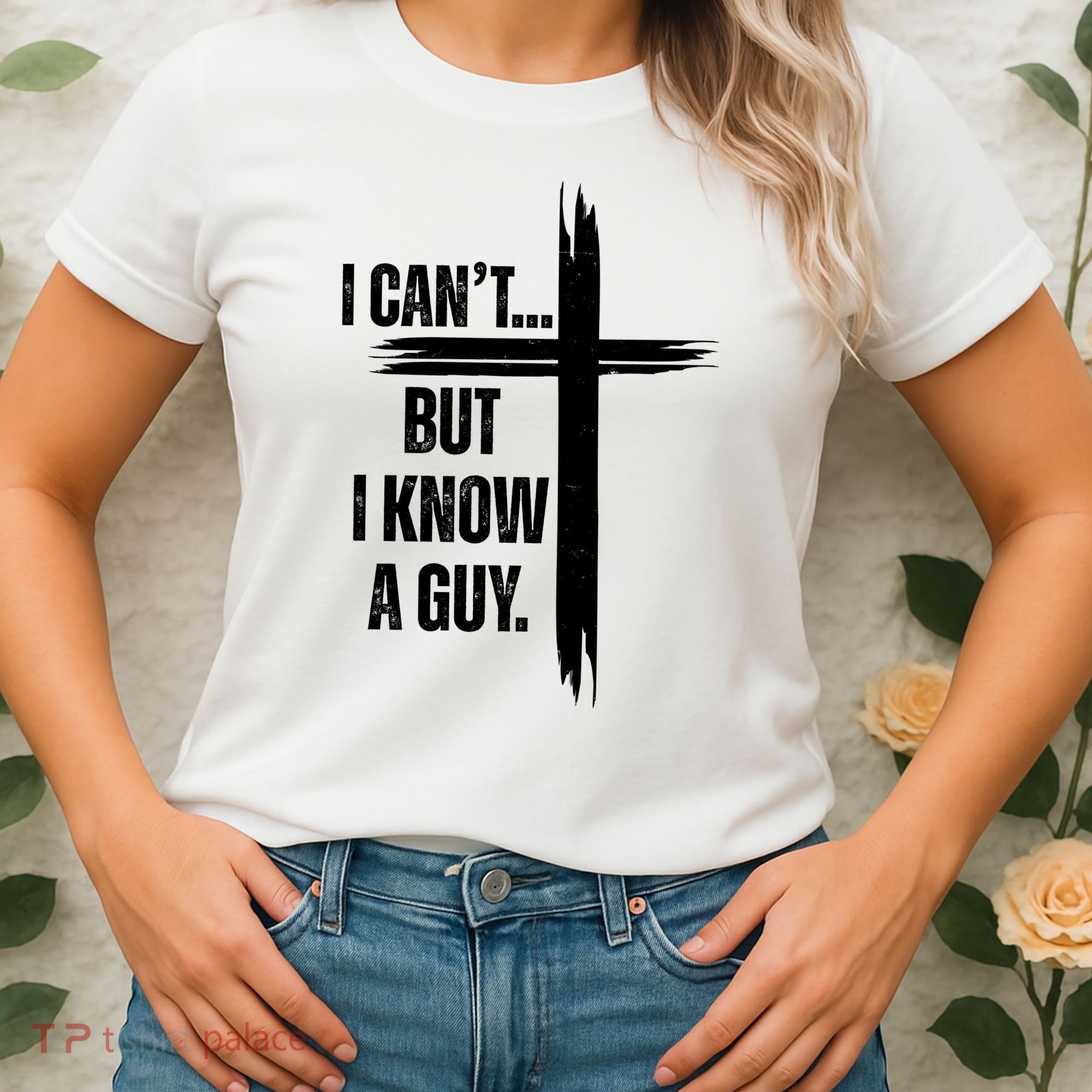 I Cant But I Know A Guy Christian Faith Cross Women's T-Shirt