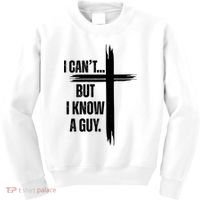 I Cant But I Know A Guy Christian Faith Cross Kids Sweatshirt thumb 0