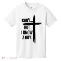 I Cant But I Know A Guy Christian Faith Cross Kids T-Shirt thumb 0