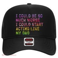 I Could Be So Much Worse I Could Start Acting Like My Dad Gifts Hat thumb 0