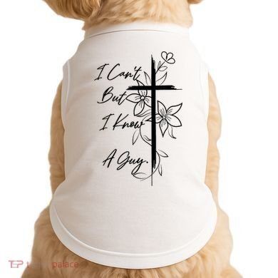 I Cant But I Know A Guy Jesus Cross Funny Christian God Doggie Tank